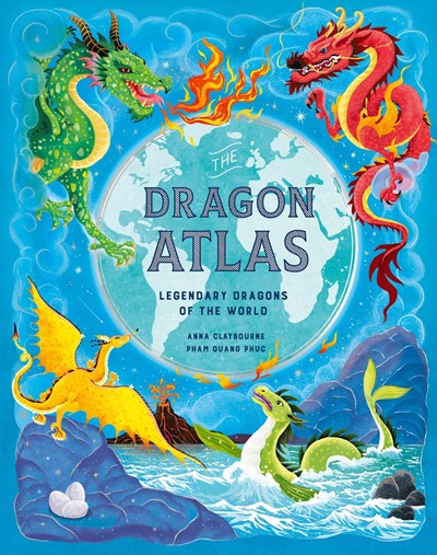 The Dragon Atlas : Legendary Dragons of the World