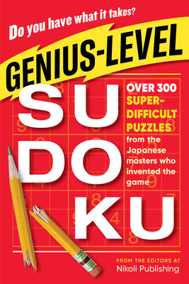 Genius-Level Sudoku: Over 300 Super-Difficult Puzzles From T