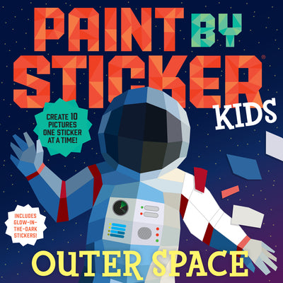 Paint by Sticker Kids: Outer Space: Create 10 Pictures One Sticker at a Time! Includes Glow-In-The-Dark Stickers (Paint by Sticker)