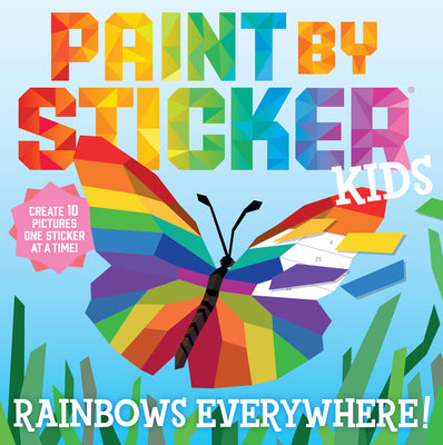 Paint By Sticker Kids: Rainbows Everywhere!: Create 10 Pictu