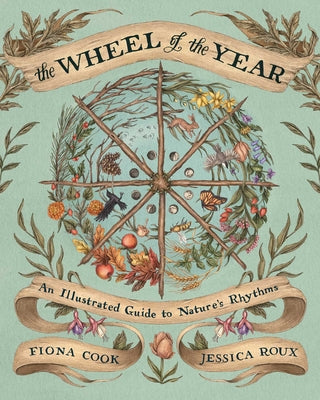 The Wheel of the Year: An Illustrated Guide to Nature's Rhythms (Hardcover)