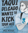 Yaqui Delgado Wants to Kick Your Ass: The Graphic Novel