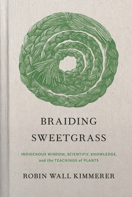 Braiding Sweetgrass: Indigenous Wisdom, Scientific Knowledge and the Teachings of Plants Hardcover