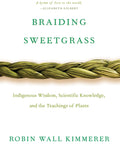 Braiding Sweetgrass: Indigenous Wisdom, Scientific Knowledge and the Teachings of Plants Paperback