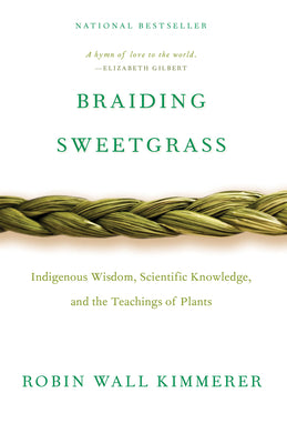 Braiding Sweetgrass: Indigenous Wisdom, Scientific Knowledge and the Teachings of Plants Paperback