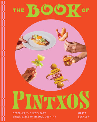 Book of Pintxos: Discover the Legendary Small Bites of Basque Country