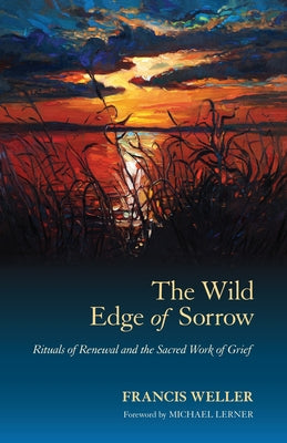 spc- The Wild Edge of Sorrow: Rituals of Renewal and the Sacred Work of Grief