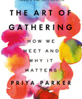 The Art of Gathering: How We Meet and Why It Matters paperback