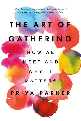 The Art of Gathering: How We Meet and Why It Matters paperback