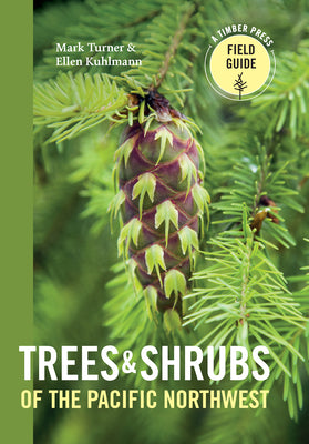 Trees and Shrubs of the Pacific Northwest (A Timber Press Field Guide) Flexibound