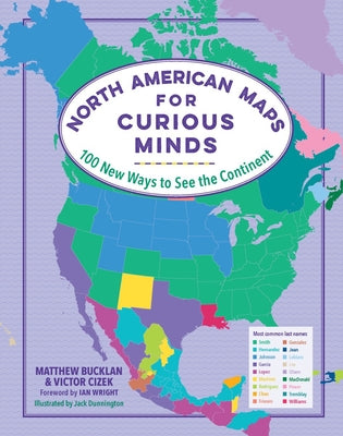 North American Maps For Curious Minds: 100 New Ways To See T