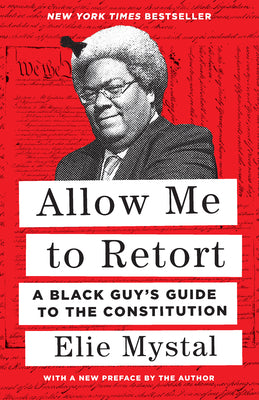 Allow Me to Retort: A Black Guy's Guide to the Constitution Paperback
