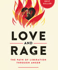 Love and Rage: The Path of Liberation Through Anger