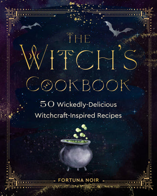 Witch's Cookbook: 50 Wickedly Delicious Witchcraft-Inspired Recipes Hardcover