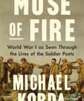 Muse of Fire: World War I as Seen Through the Lives of the Soldier Poets (Hardcover)