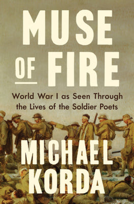 Muse of Fire: World War I as Seen Through the Lives of the Soldier Poets (Hardcover)