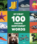 My First 100 Pacific Northwest Words (My First 100)