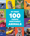 My First 100 Pacific Northwest Animals (My First 100)