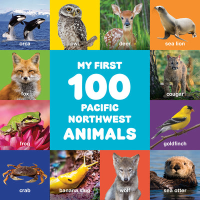 My First 100 Pacific Northwest Animals (My First 100)