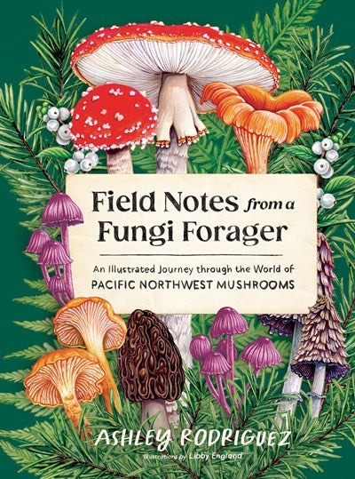 Field Notes froma Fungi Forager