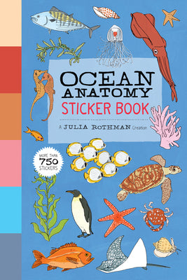 OCEAN ANATOMY STICKER BOOK: A JULIA ROTHMAN CREATION; MORE T