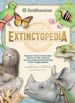 Extinctopedia: Discover what we have lost, what is at risk, and how we can preserve the diversity of our fragile planet