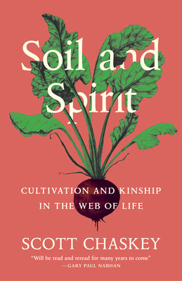 Soil and Spirit : Cultivation and Kinship in the Web of Life  (Paperback)