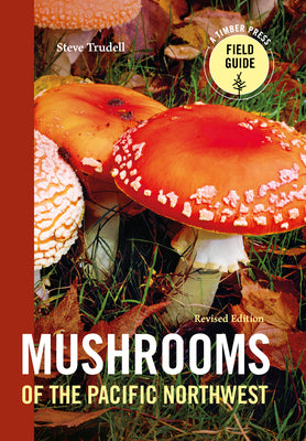 Mushrooms Of The Pacific Northwest, Revised Edition