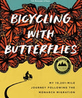 Bicycling with Butterflies: My 10,201-Mile Journey Following the Monarch Migration Paperback
