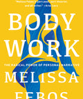 Body Work: The Radical Power of a Personal Narrative