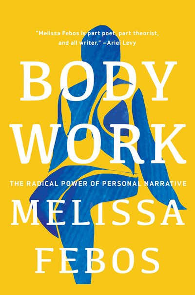 Body Work: The Radical Power of a Personal Narrative