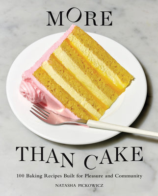 spc- More Than Cake: 100 Baking Recipes Built for Pleasure and Community