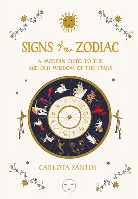 Signs of the Zodiac: A Modern Guide to the Age-Old Wisdom of the Stars Hardcover