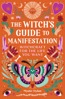 The Witch's Guide to Manifestation: Witchcraft for the Life You Want Paperback