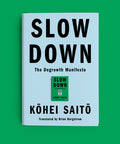 Slow Down: The Degrowth Manifesto