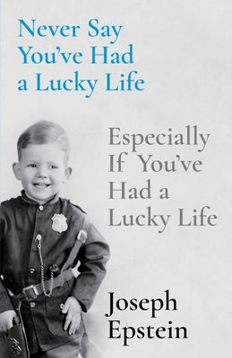 Never Say You've Had a Lucky Life: Especially If You've Had a Lucky Life