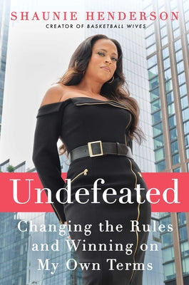 Undefeated: Changing the Rules and Winning on My Own Terms