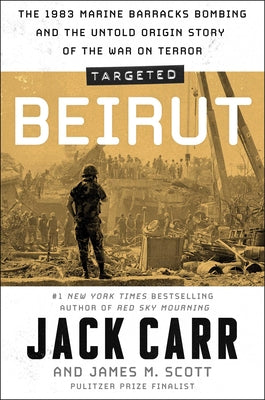 Targeted: Beirut: The 1983 Marine Barracks Bombing and the Untold Origin Story of the War on Terror (Hardcover)