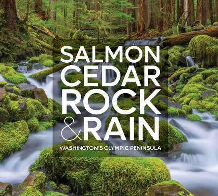 Salmon, Cedar, Rock & Rain: Washington's Olympic Peninsula