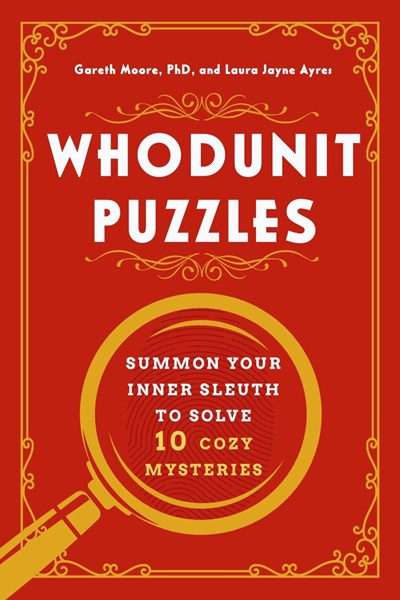 Whodunit Puzzles : Summon Your Inner Sleuth to Solve 10 Cozy Mysteries