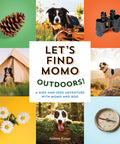 Let's Find Momo Outdoors!: A Hide-and-Seek Adventure with Momo and Boo Board book