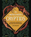 United States Of Cryptids: A Tour Of American Myths And Mons