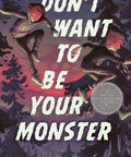 Don't Want to Be Your Monster