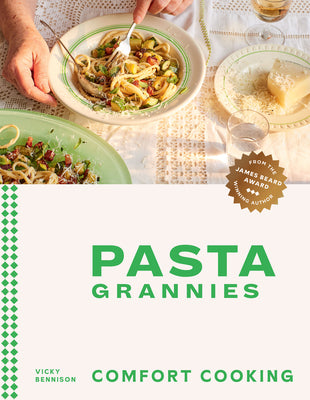 Pasta Grannies: Comfort Cooking: Traditional Family Recipes