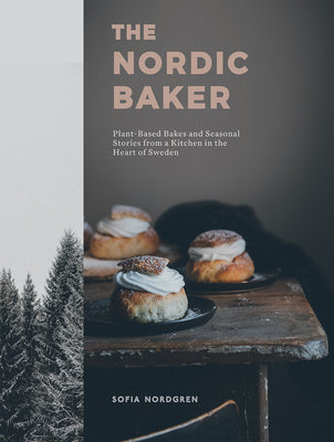 Nordic Baker: Plant-Based Bakes And Seasonal Stories From A