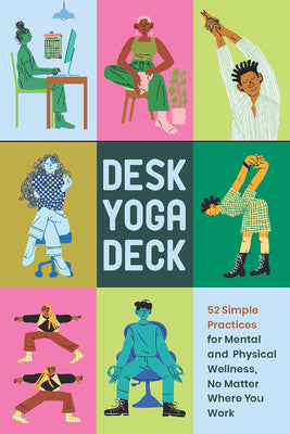 Desk Yoga Deck: 52 Simple Practices For Mental And Physical