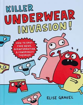 Killer Underwear Invasion!: How To Spot Fake News, Disinform