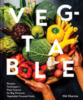 Veg-Table: Recipes, Techniques, and Plant Science for Big-Flavored, Vegetable-Focused Meals (hardcover