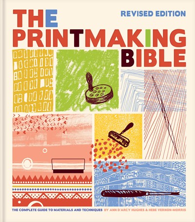 The Printmaking Bible, Revised Edition : The Complete Guide to Materials and Techniques (New edition)