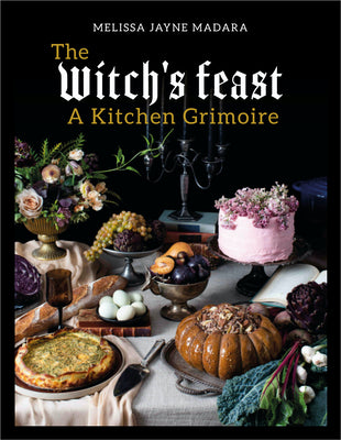 The Witch's Feast: A Kitchen Grimoire Hardcover